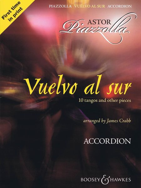 Vuelvo Al Sur : 10 Tangos and Other Pieces / arranged For Accordion by James Crabb.