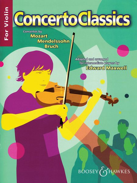 Concerto Classics : For Violin / Adapted and arranged For Intermediate Players by Edward Maxwell.
