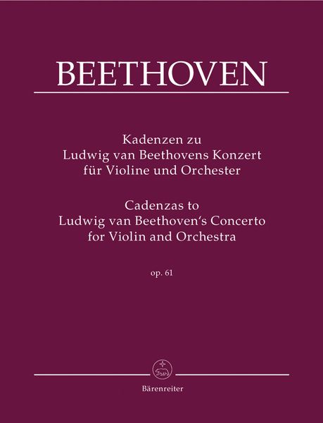 Cadenzas To Ludwig Van Beethoven's Concerto For Violin And Orchestra, Op. 61 / ed. Martin Wulfhorst.
