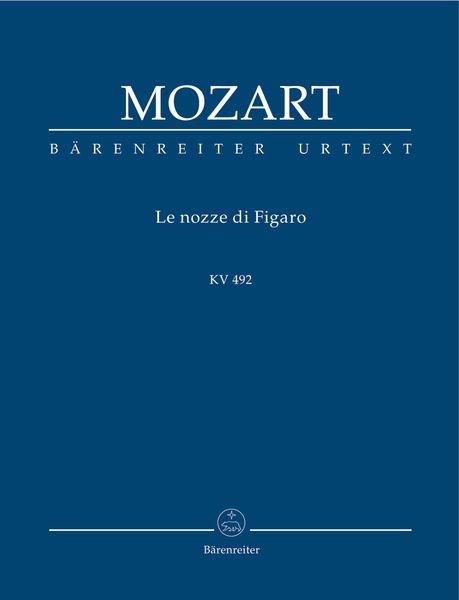 Nozze Di Figaro, K. 492 / edited by Ludwig Finscher.