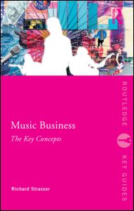 Music Business : The Key Concepts.