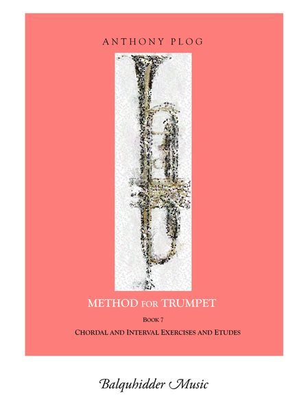 Method For Trumpet, Book 7 : Chordal And Interval Exercises And Etudes.