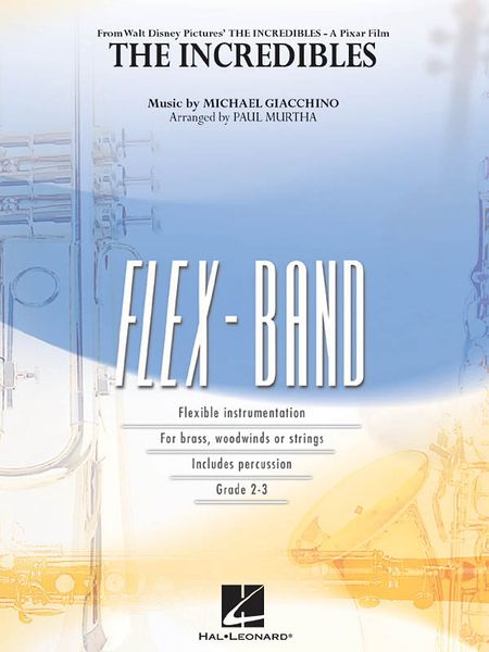 Incredibles : Flex-Band, Grade 2-3 / arranged by Paul Murtha.