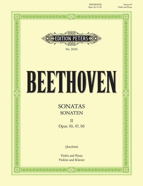 Sonatas For Piano and Violin, Vol. 2 : Opp.30 Nos.1–3; 47; 96.