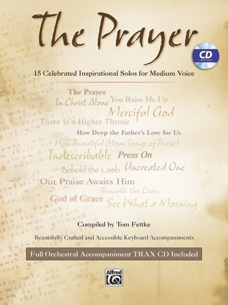 Prayer : 15 Celebrated Inspirational Solos For Medium Voice / compiled by Tom Fettke.
