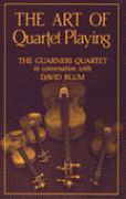Art Of Quartet Playing : The Guarneri Quartet In Conversation With David Blum.