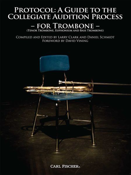 Protocol - A Guide To The College Audition Process : For Trombone.