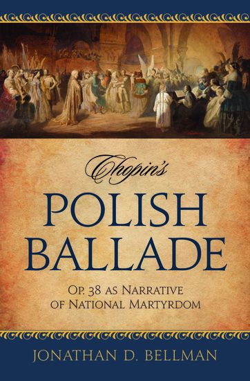 Chopin's Polish Ballade : Op. 38 As Narrative Of National Martyrdom.