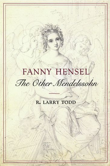 Fanny Hensel : The Other Mendelssohn.