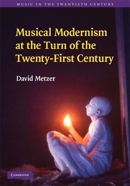 Musical Modernism At The Turn Of The Twenty-First Century.