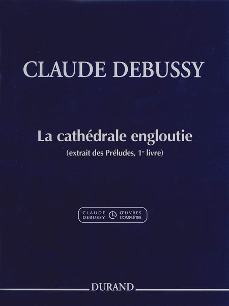 La Cathedrale Engloutie : Pour Piano / edited by Roy Howat and Claude Helffer.
