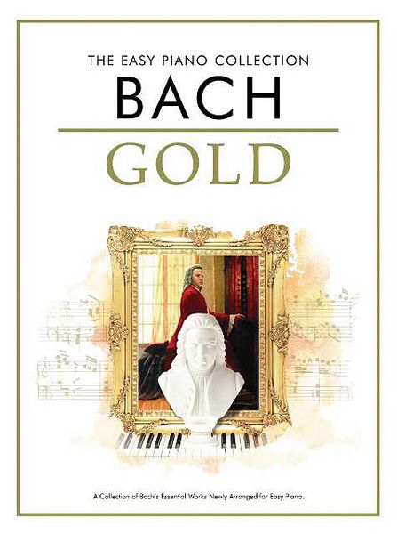 Bach Gold : The Easy Piano Collection.