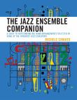 Jazz Ensemble Companion : A Guide To Outstanding Big Band Arrangements Selected by Some of The...