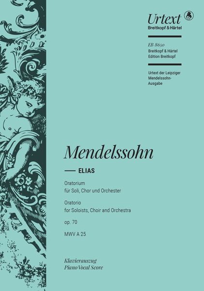 Elias : Oratorium Für Soli, Chor und Orchester, Op. 70 / edited by Christian Martin Schmidt.