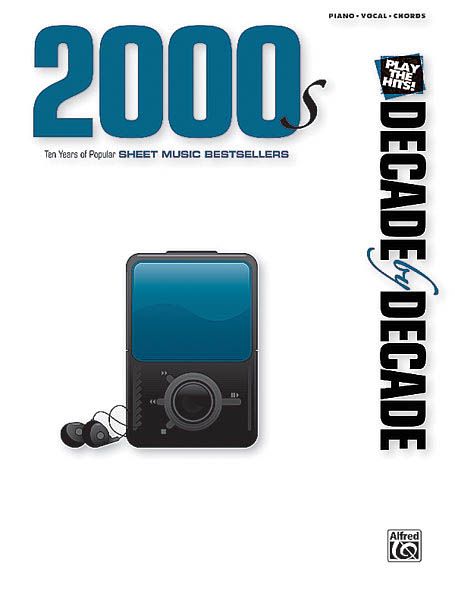 2000s : Ten Years Of Popular Sheet Music Bestsellers.
