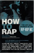 How To Rap : The Art and Science Of The Hip-Hop M C.