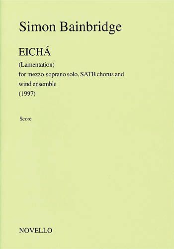 Eicha : For Mezzo-Soprano Solo, SATB Chorus and Wind Ensemble (1997).