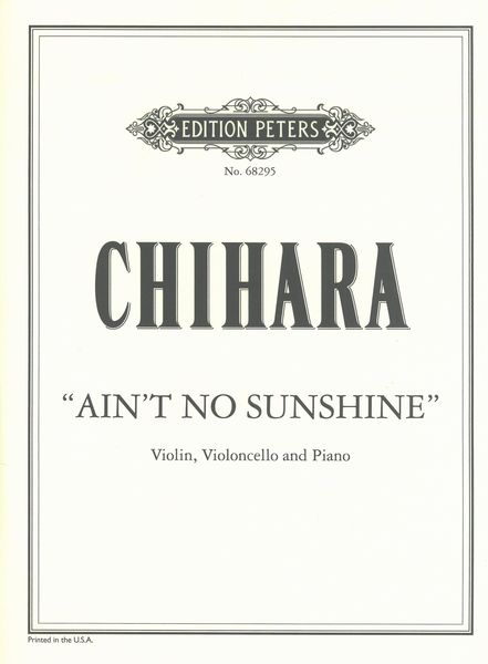 Ain't No Sunshine : For Violin, Violoncello and Piano (2005).