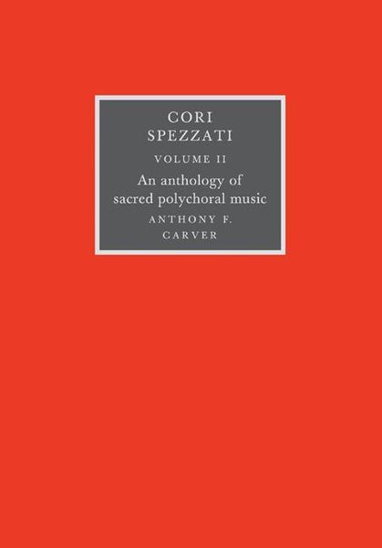 Cori Spezzati, Vol. 2 : An Anthology Of Sacred Polychoral Music.