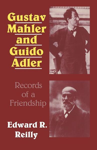 Gustav Mahler and Guido Adler : Records Of A Friendship.