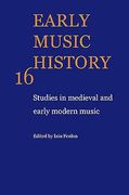Early Music History 16 : Studies In Medieval and Early Modern Music / edited by Iain Fenlon.