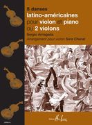 5 Danses Latino-Americaines : Pour Violon Et Piano Ou 2 Violons / arranged by Sara Chenal.