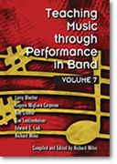 Teaching Music Through Performance In Band, Vol. 7 / edited by Richard Miles.