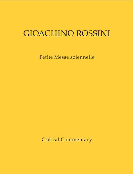 Petite Messe Solennelle / Critical Commentary by Patricia B. Brauner and Philip Gossett.