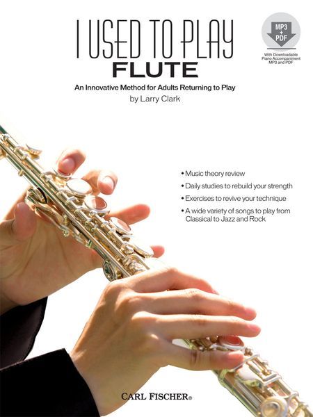 I Used To Play Flute : An Innovative Method For Adults Returning To Play.