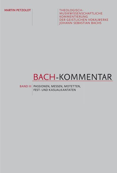 Bach-Kommentar, Band 3 : Fest- und Kasualkantaten; Passionen.