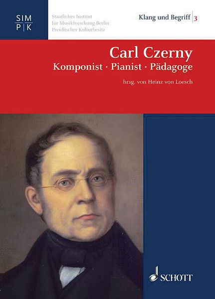 Carl Czerny : Komponist - Pianist - Pädagoge / edited by Heinz von Loesch.