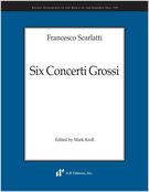 Six Concerti Grossi / edited by Mark Kroll.