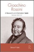 Gioachino Rossini : A Research and Information Guide, Second Edition.