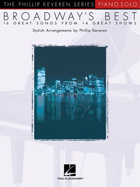 Broadway's Best : 16 Great Songs From 14 Great Shows / Piano Arrangements by Phillip Keveren.