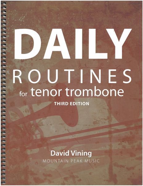 Daily Routines : For Tenor Trombone - Third Edition, Revised.