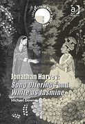 Jonathan Harvey : Song Offerings and White As Jasmine.