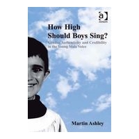 How High Should Boys Sing? : Gender, Authenticity and Credibility In The Young Male Voice.