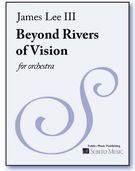 Beyond Rivers of Vision : For Orchestra (2005).