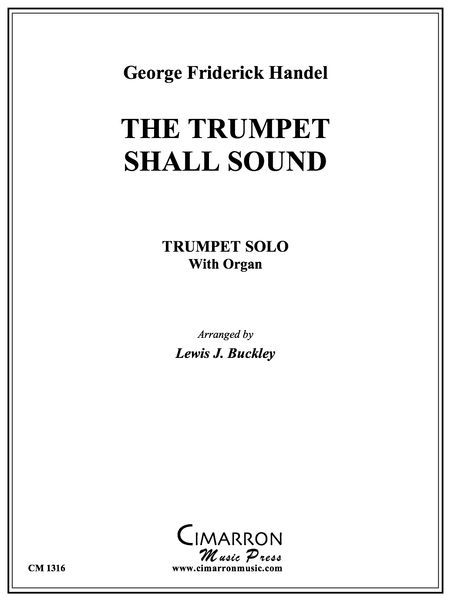 Trumpet Shall Sound : For Trumpet Solo With Organ / arranged by Lewis Buckley.