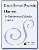 Harvest : For Baritone Voice and Chamber Orchestra (2004).