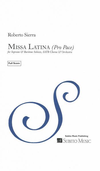 Missa Latina (Pro Pace) : For Soprano and Baritone Soloists, SATB Chorus and Orchestra (2003-05).