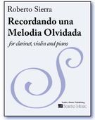 Recordando Una Melodia Olvidada : For Clarinet, Violin and Piano (2008).