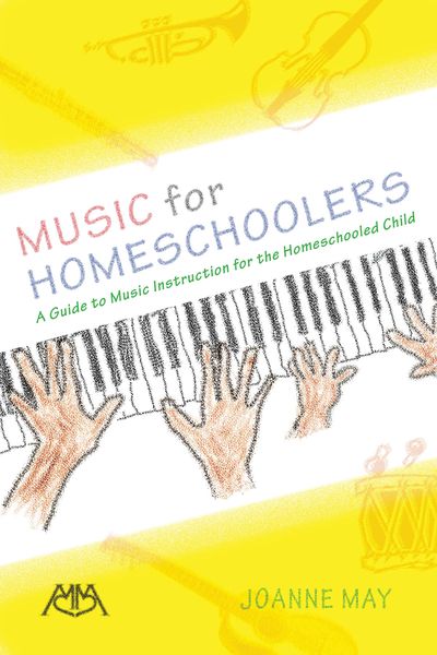 Music For Homeschoolers : A Guide To Music Instruction For The Homeschooled Child.
