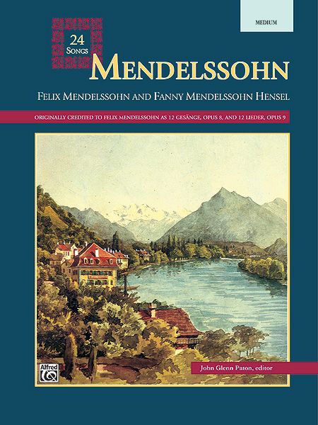 Twenty Four Songs, Opp. 8 and 9 : For Medium Voice / Felix Mendelssohn & Fanny Hensel.
