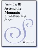 Ascend The Mountain (A Walk With Dr. King) : For Organ.