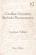 Cavalier Giovanni Battista Buonamente : Franciscan Violinist.