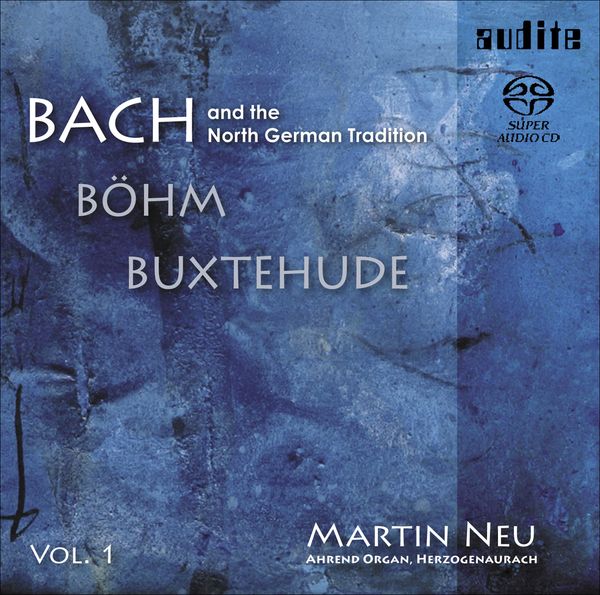 Bach and The North German Tradition, Vol. 1 / Martin Neu, Organ.