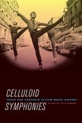 Celluloid Symphonies : Texts and Contexts In Film Music History / edited by Julie Hubbert.