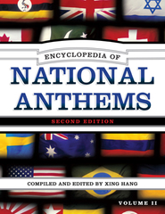 Encyclopedia Of National Anthems - Second Edition / compiled and edited by Xing Hang.