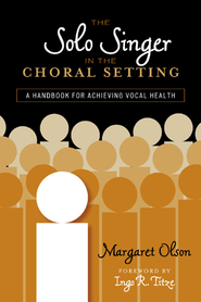 Solo Singer In The Choral Setting : A Handbook For Achieving Vocal Health.
